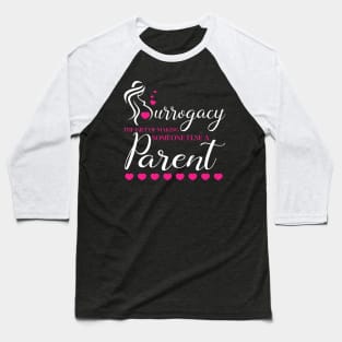 Surrogacy Making Someone Else A Parent Shirt Surrogate Baseball T-Shirt